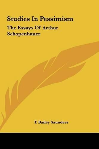 Studies in Pessimism: The Essays of Arthur Schopenhauer