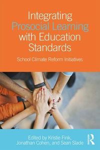 Cover image for Integrating Prosocial Learning with Education Standards: School Climate Reform Initiatives