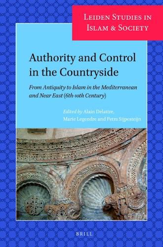 Cover image for Authority and Control in the Countryside: From Antiquity to Islam in the Mediterranean and Near East (6th-10th Century)