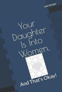 Cover image for Your Daughter Is Into Women, And That's Okay!