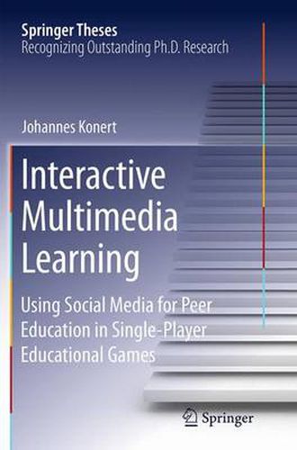 Cover image for Interactive Multimedia Learning: Using Social Media for Peer Education in Single-Player Educational Games