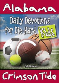 Cover image for Daily Devotions for Die-Hard Kids Alabama Crimson Tide