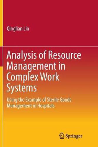 Cover image for Analysis of Resource Management in Complex Work Systems: Using the Example of Sterile Goods Management in Hospitals