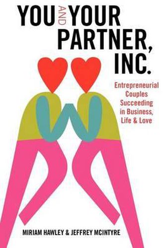 Cover image for You & Your Partner, Inc.: Entrepreneurial Couples Succeeding in Business, Life and Love