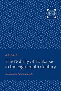 Cover image for The Nobility of Toulouse in the Eighteenth Century: A Social and Economic Study