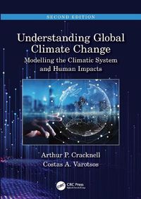 Cover image for Understanding Global Climate Change: Modelling the Climatic System and Human Impacts