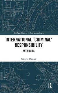 Cover image for International 'Criminal' Responsibility: Antinomies