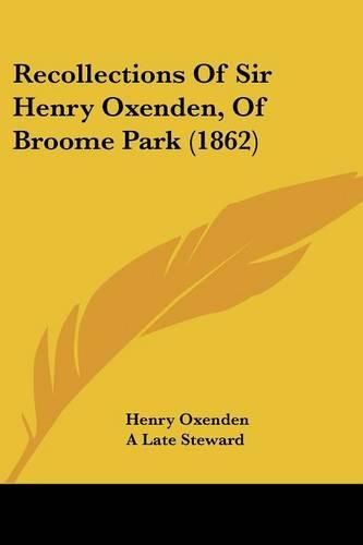 Cover image for Recollections of Sir Henry Oxenden, of Broome Park (1862)