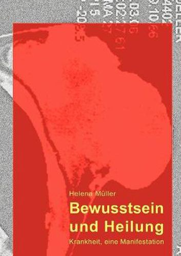 Cover image for Bewusstsein und Heilung: Krankheit, eine Manifestation