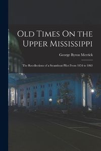 Cover image for Old Times On the Upper Mississippi