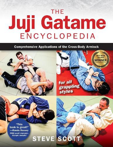 The Juji Gatame Encyclopedia: Comprehensive Applications of the Cross-Body Armlock for all Grappling Styles