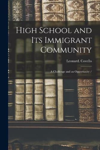 Cover image for High School and Its Immigrant Community: a Challenge and an Opportunity /