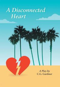 Cover image for A Disconnected Heart: A Play