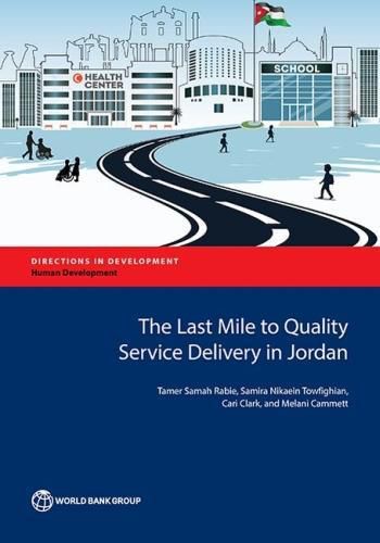 Cover image for The last mile on the route to quality service delivery: evidence from Jordanian schools and primary healhcare facilities