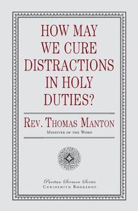 Cover image for How May We Cure Distractions in Holy Duties?