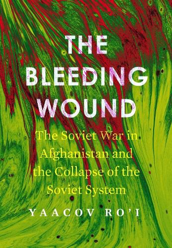 Cover image for The Bleeding Wound: The Soviet War in Afghanistan and the Collapse of the Soviet System