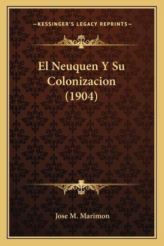 Cover image for El Neuquen y Su Colonizacion (1904)