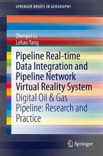Cover image for Pipeline Real-time Data Integration and Pipeline Network Virtual Reality System: Digital Oil & Gas Pipeline: Research and Practice