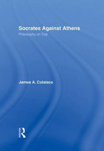 Cover image for Socrates Against Athens: Philosophy on Trial