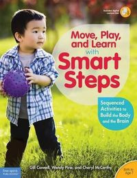 Cover image for Move, Play, and Learn with Smart Steps: Sequenced Activities to Build the Body and the Brain (Birth to Age 7)