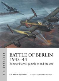 Cover image for Battle of Berlin 1943-44: Bomber Harris' gamble to end the war