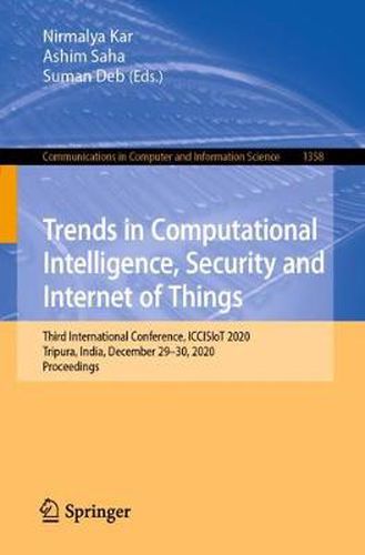 Cover image for Trends in Computational Intelligence, Security and Internet of Things: Third International Conference, ICCISIoT 2020, Tripura, India, December 29-30, 2020, Proceedings