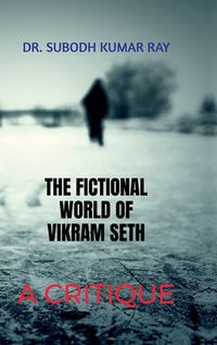 Cover image for The Fictional World of Vikram Seth