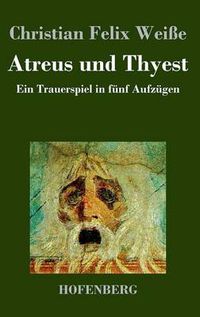 Cover image for Atreus und Thyest: Ein Trauerspiel in funf Aufzugen