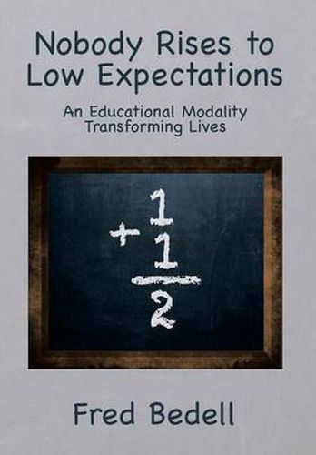 Cover image for Nobody Rises to Low Expectations: An Educational Modality Transforming Lives