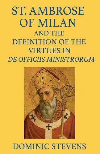 Cover image for St. Ambrose of Milan and the Definition of the Virtues in De Officiis Ministrorum