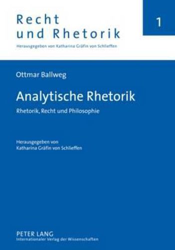 Cover image for Analytische Rhetorik: Rhetorik, Recht Und Philosophie- Herausgegeben Von Katharina Graefin Von Schlieffen