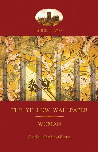 Cover image for 'The Yellow Wallpaper'; with 'Woman', Gilman's Acclaimed Feminist Poetry (Aziloth Books)
