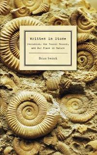 Cover image for Written in Stone: Evolution, the Fossil Record, and Our Place in Nature