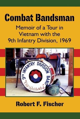 Cover image for Combat Bandsman: Memoir of a Tour in Vietnam with the 9th Infantry Division, 1969