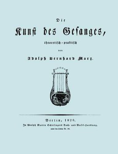 Cover image for Die Kunst Des Gesanges, Theoretisch-Practisch (Facsimile 1826)