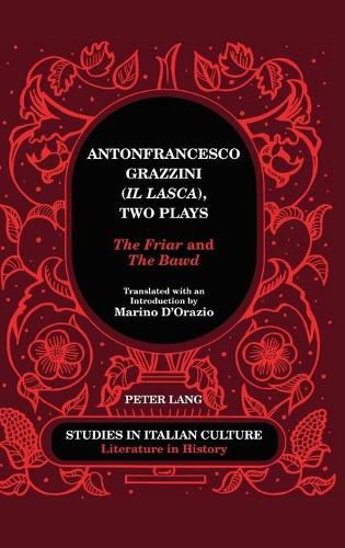 Cover image for Antonfrancesco Grazzini ( Il Lasca ), Two Plays: The Friar  and  The Bawd  - Translated with an Introduction by Marino D'Orazio