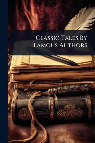 Cover image for Classic Tales By Famous Authors