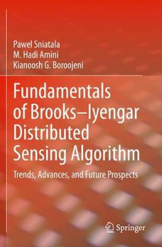 Cover image for Fundamentals of Brooks-Iyengar Distributed Sensing Algorithm: Trends, Advances, and Future Prospects