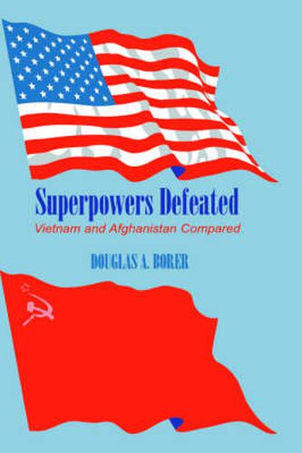 Cover image for Superpowers Defeated: Vietnam and Afghanistan Compared