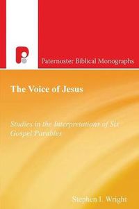 Cover image for The Voice of Jesus: Studies in the Interpretation of Six Gospel Parables