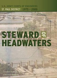 Cover image for Steward of Headwaters: U.S. Army Corps of Engineers, St. Paul District, 1975-2000