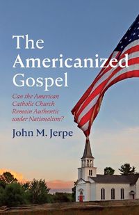 Cover image for The Americanized Gospel