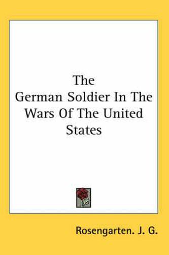 Cover image for The German Soldier in the Wars of the United States