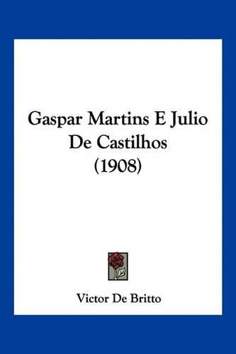 Cover image for Gaspar Martins E Julio de Castilhos (1908)