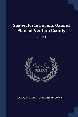 Cover image for Sea-Water Intrusion: Oxnard Plain of Ventura County: No.63-1