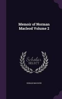 Cover image for Memoir of Norman MacLeod Volume 2