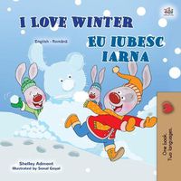 Cover image for I Love Winter (English Romanian Bilingual Book for Kids)