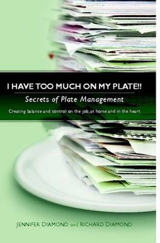 Cover image for I Have Too Much on My Plate!! Secrets of Plate Management