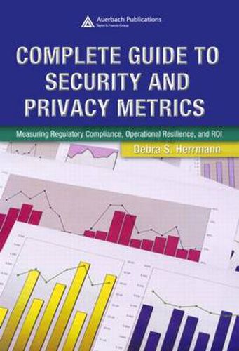 Cover image for Complete Guide to Security and Privacy Metrics: Measuring Regulatory Compliance, Operational Resilience, and ROI