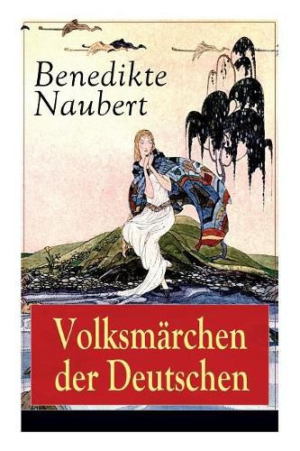 Volksmarchen der Deutschen: Erdmann und Marie, eine Legende von Rubezahl + Erlkoenigs Tochter + Die hamelschen Kinder + Ottilie + Die Legende von St. Julian + Jungfernsprung und Rosstrab + Die weisse Frau